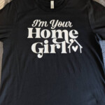 I m Your Home Girl T Shirt Realtor T shirt Real Estate Etsy