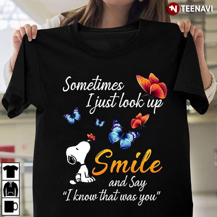 Sometimes I Just Look Up Smile And Say I Know That Was You T Shirt 